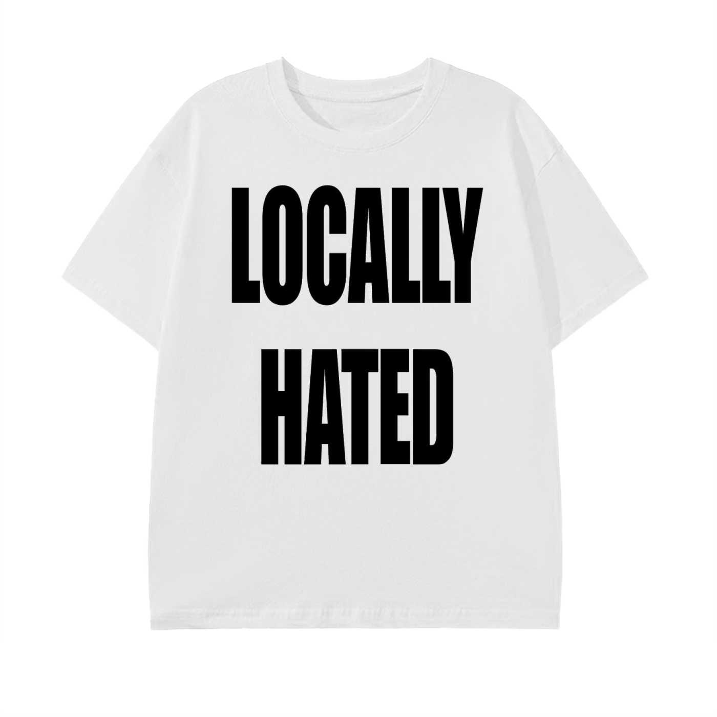 LOCALLY HATED QUOTE GRAPHIC - WHITE COTTON TEE