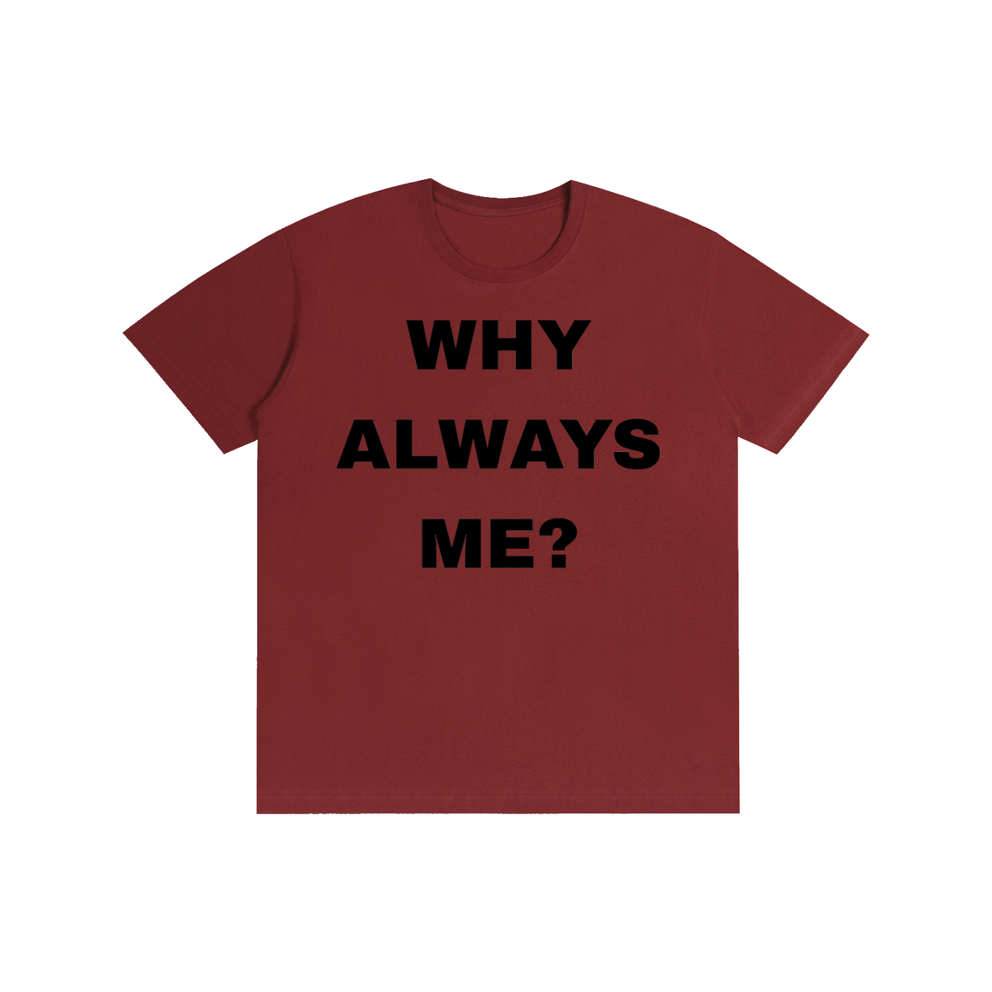 Why Always Me? Graphic T-Shirt – Funny Statement Tee | Vintage Streetwear Oversized Unisex Cotton Shirt