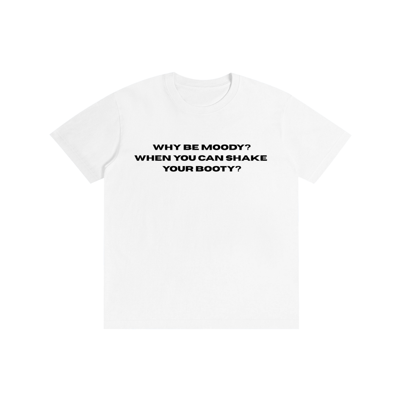Funny “Why Be Moody When You Can Shake Your Booty” Graphic T-Shirt – Viral Oversized Streetwear Tee