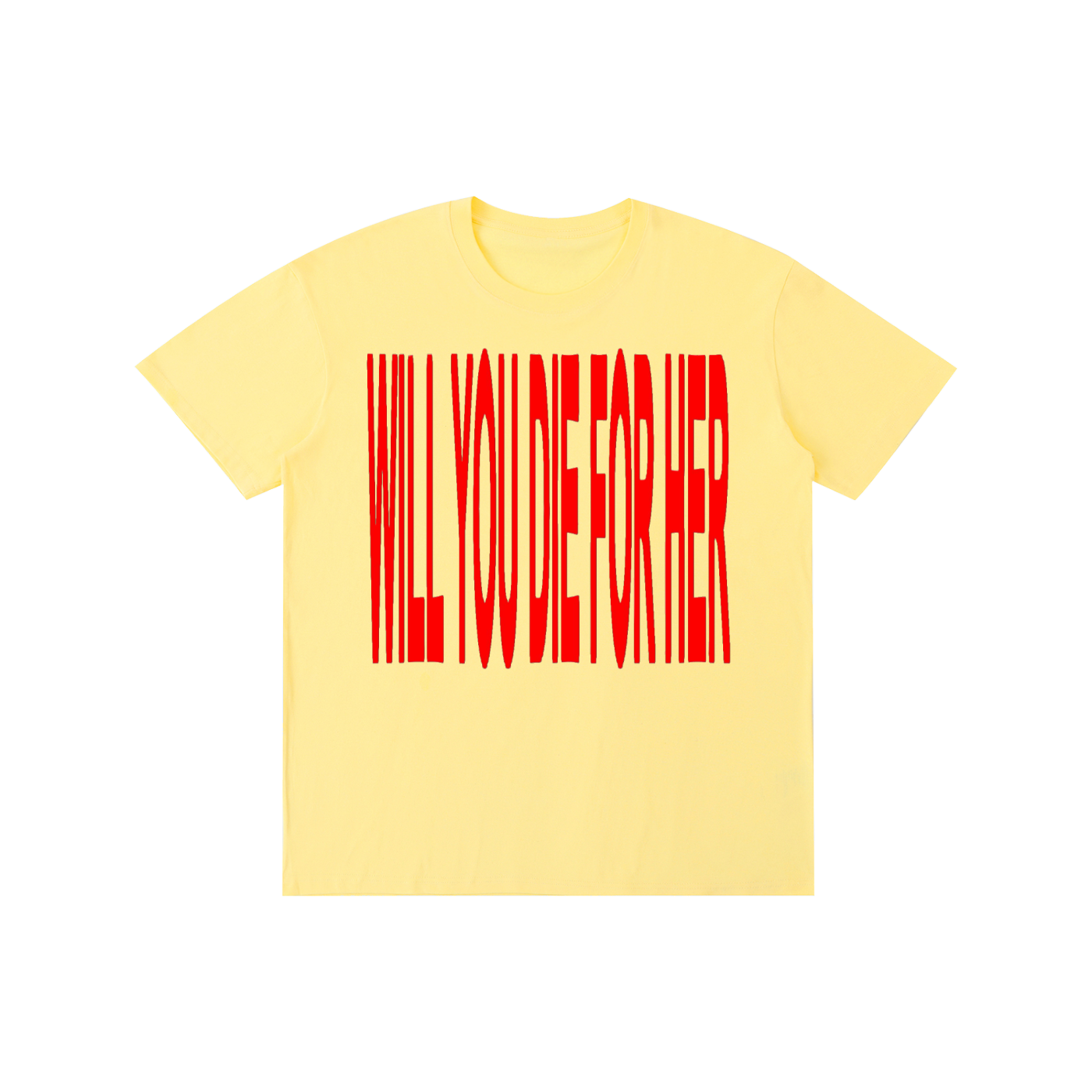 Will You Die For Her? T-Shirt | Bold Statement Graphic Tee | 100% Cotton Unisex Shirt | Minimalist Streetwear