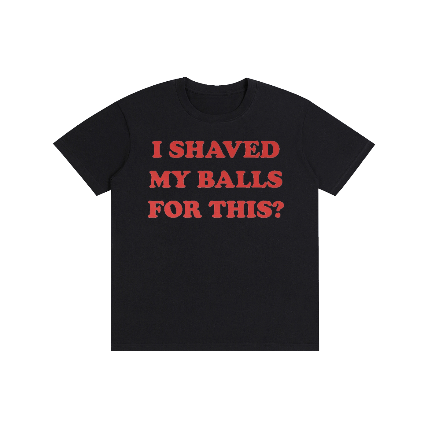 Funny Slogan Graphic T-Shirt – “I Shaved My Balls For This?” Retro Streetwear Tee