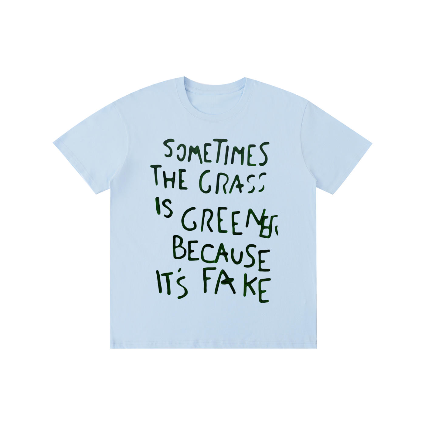 “The Grass Is Sometimes Greener Because the Grass Is Fake” Funny Quote T-Shirt | 100% Cotton Unisex Graphic Tee