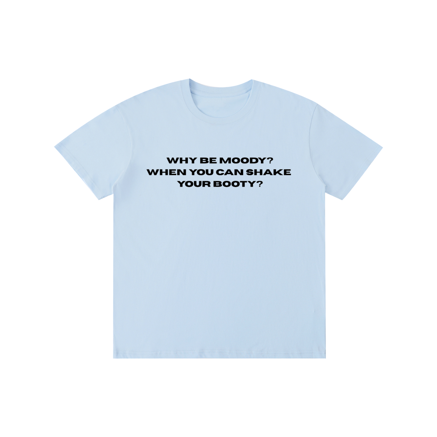 Funny “Why Be Moody When You Can Shake Your Booty” Graphic T-Shirt – Viral Oversized Streetwear Tee