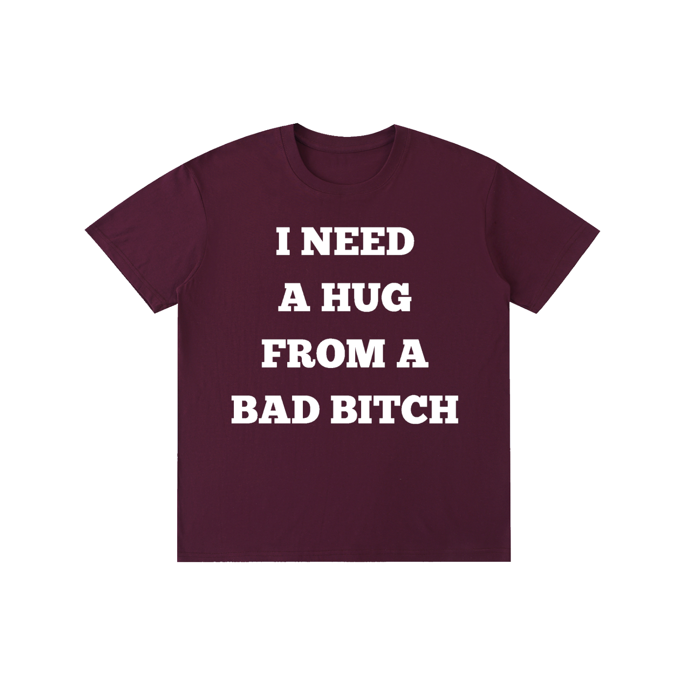 I Need A Hug From A Bad Bitch Graphic T-Shirt – Funny Meme Streetwear Oversized Tee