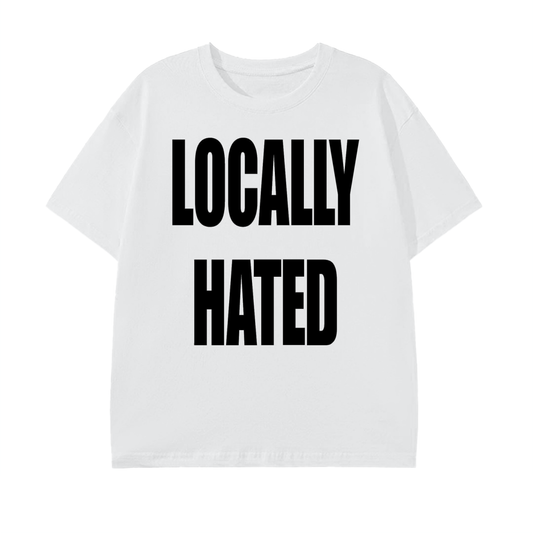 LOCALLY HATED QUOTE GRAPHIC - WHITE COTTON TEE