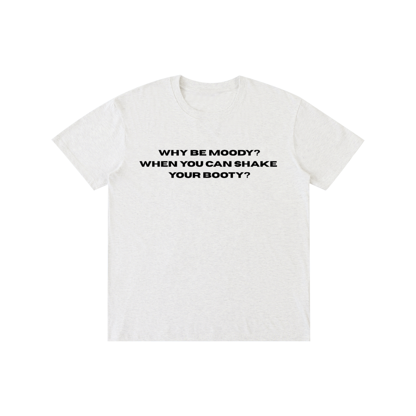 Funny “Why Be Moody When You Can Shake Your Booty” Graphic T-Shirt – Viral Oversized Streetwear Tee