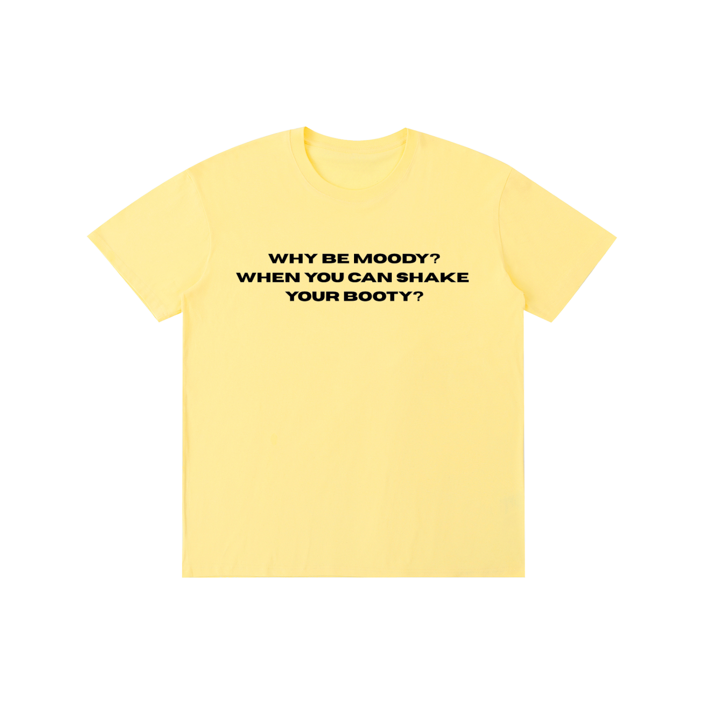 Funny “Why Be Moody When You Can Shake Your Booty” Graphic T-Shirt – Viral Oversized Streetwear Tee
