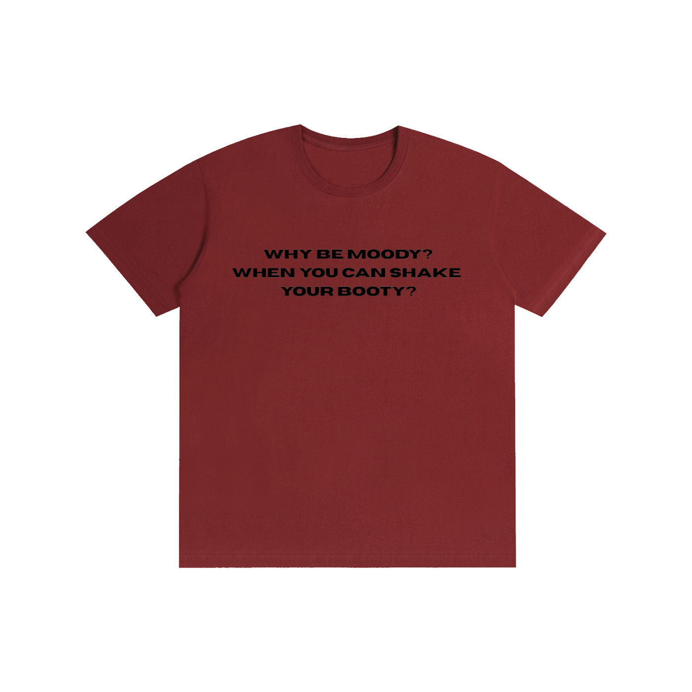 Funny “Why Be Moody When You Can Shake Your Booty” Graphic T-Shirt – Viral Oversized Streetwear Tee