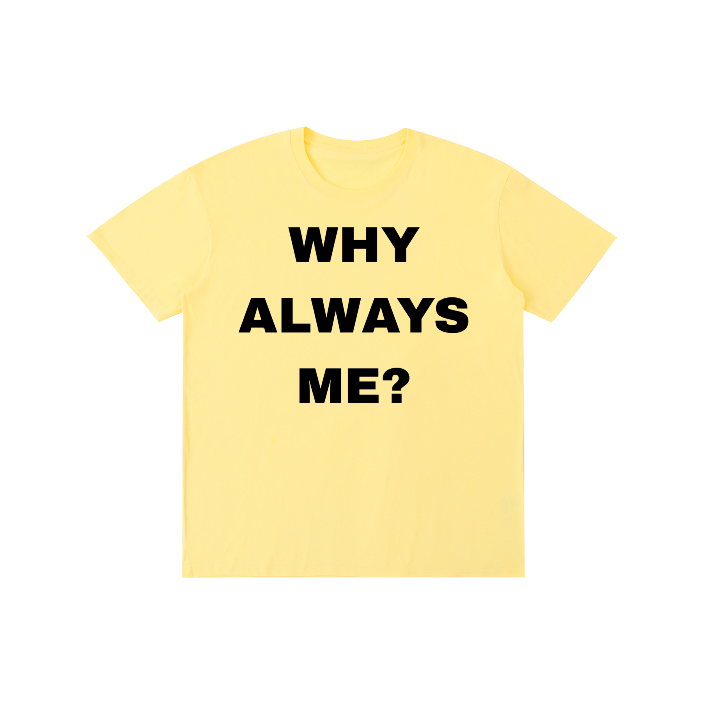 Why Always Me? Graphic T-Shirt – Funny Statement Tee | Vintage Streetwear Oversized Unisex Cotton Shirt