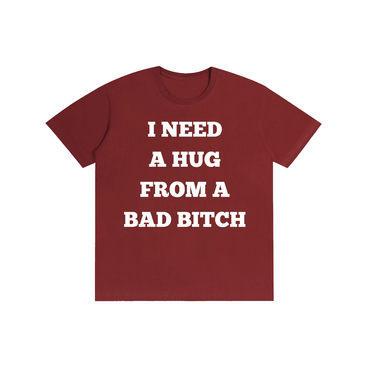 I Need A Hug From A Bad Bitch Graphic T-Shirt – Funny Meme Streetwear Oversized Tee